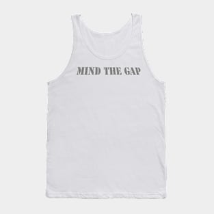 MIND THE GAP Tank Top